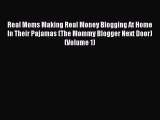 [PDF] Real Moms Making Real Money Blogging At Home In Their Pajamas (The Mommy Blogger Next