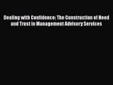 [PDF] Dealing with Confidence: The Construction of Need and Trust in Management Advisory Services