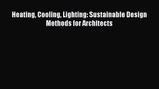 Download Heating Cooling Lighting: Sustainable Design Methods for Architects  Read Online