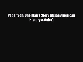 [PDF] Paper Son: One Man's Story (Asian American History & Cultu) [Download] Online