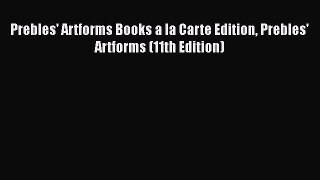 PDF Prebles' Artforms Books a la Carte Edition Prebles' Artforms (11th Edition)  Read Online