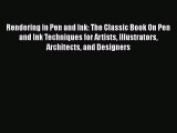 PDF Rendering in Pen and Ink: The Classic Book On Pen and Ink Techniques for Artists Illustrators