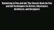 PDF Rendering in Pen and Ink: The Classic Book On Pen and Ink Techniques for Artists Illustrators