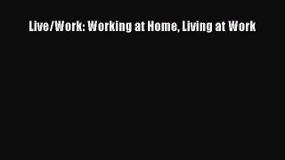 [PDF] Live/Work: Working at Home Living at Work Download Full Ebook