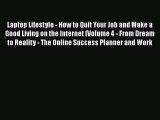 [PDF] Laptop Lifestyle - How to Quit Your Job and Make a Good Living on the Internet (Volume