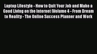 [PDF] Laptop Lifestyle - How to Quit Your Job and Make a Good Living on the Internet (Volume