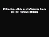 PDF 3D Modeling and Printing with Tinkercad: Create and Print Your Own 3D Models  Read Online
