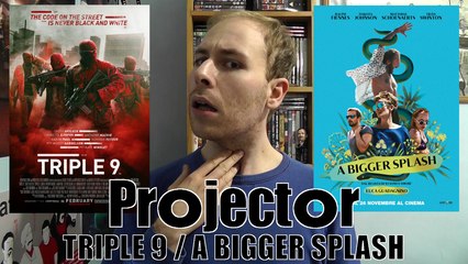 Projector: Triple 9 / A Bigger Splash (REVIEW)