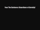 [PDF] Fear The Darkness (Guardians of Eternity) [Download] Full Ebook