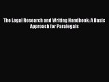 PDF The Legal Research and Writing Handbook: A Basic Approach for Paralegals  EBook