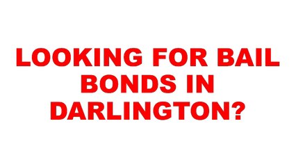 Darlington Bail Bonds | Bail Bonds Darlington | Bail Bonds In Darlington