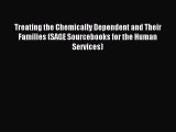 Read Treating the Chemically Dependent and Their Families (SAGE Sourcebooks for the Human Services)