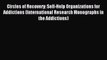 Read Circles of Recovery: Self-Help Organizations for Addictions (International Research Monographs