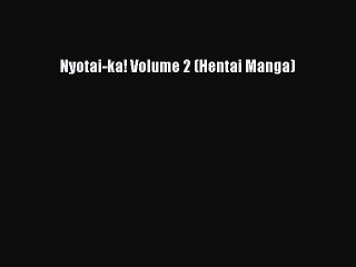 [Download] Nyotai-ka! Volume 2 (Hentai Manga) [PDF] Full Ebook