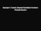 [Download PDF] Danziger's Travels: Beyond Forbidden Frontiers (Paladin Books) [Read] Full Ebook