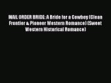 [PDF] MAIL ORDER BRIDE: A Bride for a Cowboy (Clean Frontier & Pioneer Western Romance) (Sweet