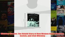Download PDF  Whiskey Women The Untold Story of How Women Saved Bourbon Scotch and Irish Whiskey FULL FREE