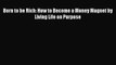 [PDF] Born to be Rich: How to Become a Money Magnet by Living Life on Purpose Download Online