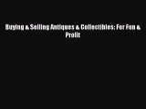 [PDF] Buying & Selling Antiques & Collectibles: For Fun & Profit Read Full Ebook