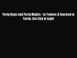 [Download PDF] Forty Days and Forty Nights - in Yemen: A Journey to Tarim the City of Light