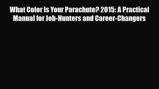 [PDF] What Color Is Your Parachute? 2015: A Practical Manual for Job-Hunters and Career-Changers