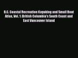 [PDF] B.C. Coastal Recreation Kayaking and Small Boat Atlas Vol. 1: British Columbia's South