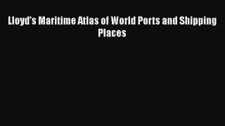[PDF] Lloyd's Maritime Atlas of World Ports and Shipping Places Download Online