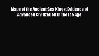 [PDF] Maps of the Ancient Sea Kings: Evidence of Advanced Civilization in the Ice Age Download