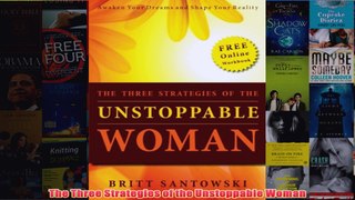 Download PDF  The Three Strategies of the Unstoppable Woman FULL FREE