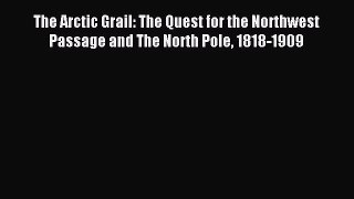 [Download PDF] The Arctic Grail: The Quest for the Northwest Passage and The North Pole 1818-1909