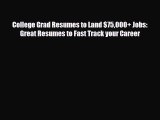 [PDF] College Grad Resumes to Land $75000  Jobs: Great Resumes to Fast Track your Career Download