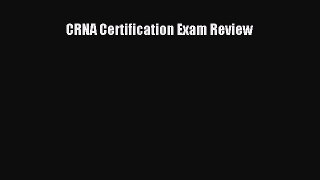 Read CRNA Certification Exam Review Ebook Free