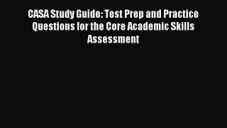 Read CASA Study Guide: Test Prep and Practice Questions for the Core Academic Skills Assessment
