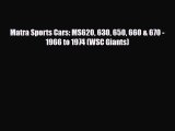 [PDF] Matra Sports Cars: MS620 630 650 660 & 670 - 1966 to 1974 (WSC Giants) Read Full Ebook