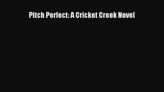 Download Pitch Perfect: A Cricket Creek Novel [Read] Full Ebook