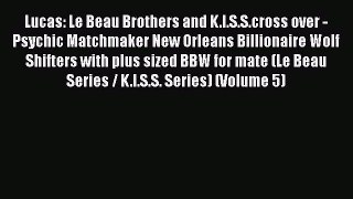 PDF Lucas: Le Beau Brothers and K.I.S.S.cross over -  Psychic Matchmaker New Orleans Billionaire