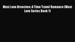 PDF Must Love Breeches: A Time Travel Romance (Must Love Series Book 1) [Download] Full Ebook