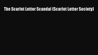 PDF The Scarlet Letter Scandal (Scarlet Letter Society) [PDF] Full Ebook
