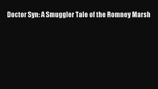 [PDF Download] Doctor Syn: A Smuggler Tale of the Romney Marsh [Read] Online