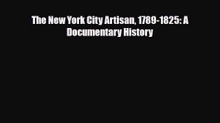 [PDF] The New York City Artisan 1789-1825: A Documentary History Read Online