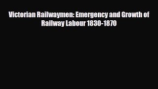 [PDF] Victorian Railwaymen: Emergency and Growth of Railway Labour 1830-1870 Download Online