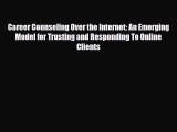 [PDF] Career Counseling Over the Internet: An Emerging Model for Trusting and Responding To