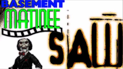 Basement Matinee - The SAW Franchise