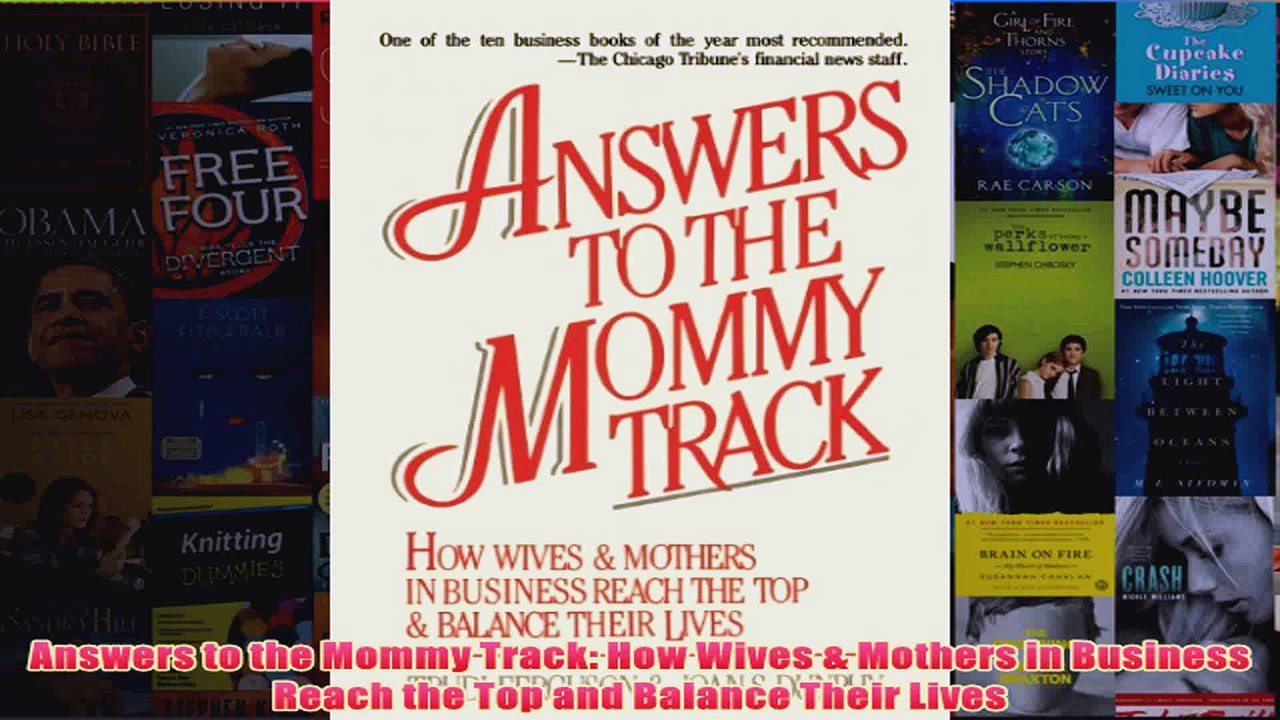 Download PDF  Answers to the Mommy Track How Wives  Mothers in Business Reach the Top and Balance FULL FREE