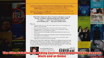 Download PDF  The Libra Solution Shedding Excess and Redefining Success at Work and at Home FULL FREE