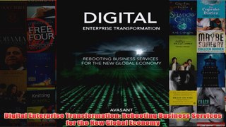 Download PDF  Digital Enterprise Transformation Rebooting Business Services for the New Global Economy FULL FREE