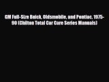 [PDF] GM Full-Size Buick Oldsmobile and Pontiac 1975-90 (Chilton Total Car Care Series Manuals)