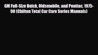 [PDF] GM Full-Size Buick Oldsmobile and Pontiac 1975-90 (Chilton Total Car Care Series Manuals)