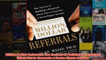 Download PDF  Million Dollar Referrals The Secrets to Building a Perpetual Client List to Generate a FULL FREE