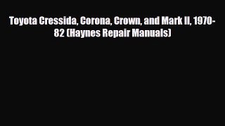 [PDF] Toyota Cressida Corona Crown and Mark II 1970-82 (Haynes Repair Manuals) Download Online